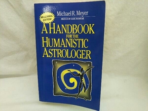 AHANDBOOK FOR THE HUMANISTIC ASTROLOGER / Michael R.Meyer