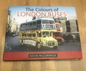 古本　洋書　The Colours of LONDON BUSES 1970s Kevin McCormack Pen & Sword ロンドンバス 1970　英国　ダブルデッカー
