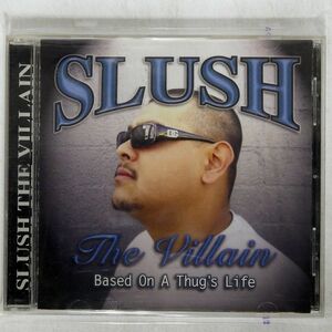 SLUSH THE VILLAIN/BASED ON A THUG’S LIFE/SAWED OFF NONE CD □