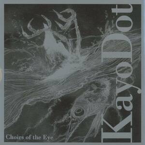 Kayo Dot - Choirs Of The Eye; Nicholas Kyte/Sam Gutterman/Sam Minnich/Greg Massi/Toby Driver/Mia Matsumiya; Tzadik, John Zorn