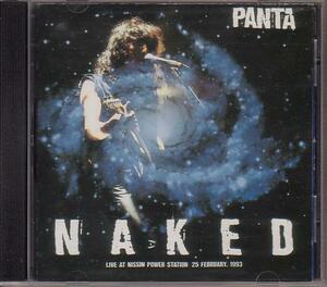 PANTA／NAKED～LIVE AT NISSIN POWER STATION 25 FEBRUARY.1993　パンタ
