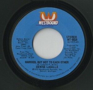 【7inch】試聴　DENISE LASALLE 　　(WESTBOUND 5019) MARIED BUT NOT TO EACH OTHER / WHO