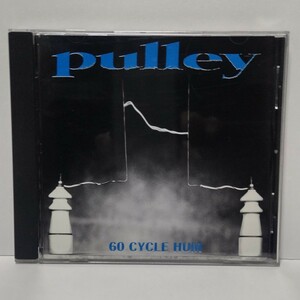 pulley　60 CYCLE HUM　CD　輸入盤　★視聴確認済み★