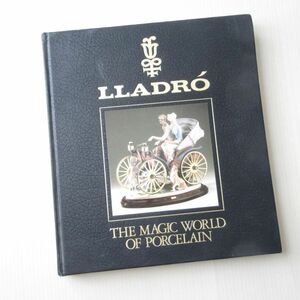 洋書　リヤドロ 写真集 Lladro the magic world of porcelain