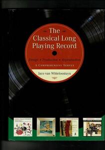 RXZB24KIyp「The Classical Long-playing Record: Design, Production and Reproduction」Hardcover 1997 by J. van Witteloostuyn(Author)