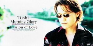 ■ TOSHI ( X JAPAN ) [ Morning Glory / PASSION OF LOVE ] 新品 未開封 8cmCD 即決 送料サービス ♪