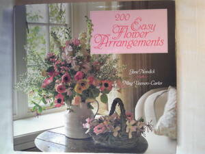 英語/生け花「200の簡単なフラワーデザイン200 Easy Flower Arrangements」Jane Newdick他著