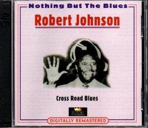 ロバート・ジョンソン/Robert Johnson「Cross Road Blues」2CD/Nothing But The Blues