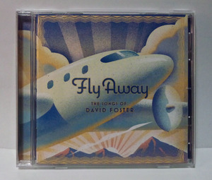 [デヴィッドフォスタートリビュート] Fly Away the Songs of David Foster Bill ChamplinビルチャンプリンBill LaBounty Robbie Dupree AOR