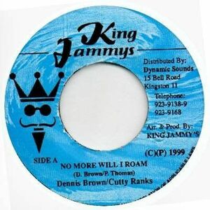 ジャマイカ7 Dennis Brown / Cutty Ranks No More Will I Roam NONE King Jammy