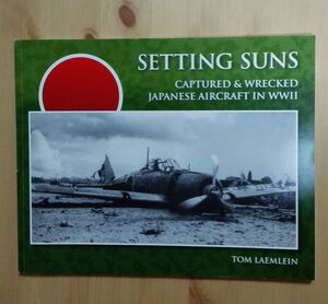 未使用！！　絶版！！鹵獲・破壊された日本軍機写真集　”Setting Suns”　CAPTURED & WRECKED JAPANESE AIRCRAFT IN WWII
