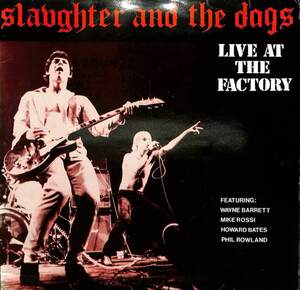 243340 SLAUGHTER & THE DOGS / Live At The Factory(LP)