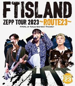 FTISLAND ZEPP TOUR 2023 ～ROUTE23～ FINAL at Tokyo Garden Theater (通 (中古品)