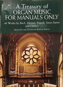 洋書・楽譜『A Treasury of Organ Music for Manuals Only 46 Works by Bach Mozart Franck Saint Saens and Others』
