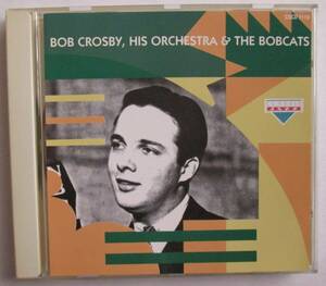 BOB CROSBY ,HIS ORCHESTRA & THE BOBCATS ボブ・クロスビー