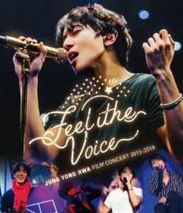 [Blu-Ray]ジョン・ヨンファ（from CNBLUE）／JUNG YONG HWA：FILM CONCERT 2015-2018”Feel The Voice” ジョン・ヨンファ（from