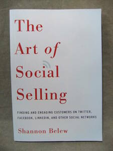 ★The Art of Social Selling: Finding and Engaging Customers on Twitter, Facebook, Linkedin, and Other Social Networks