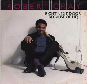 Robert Cray【US盤 Blues 7" Single】 Right Next Door (Because Of Me) / New Blood (Mercury 888 327-7) 1987年 