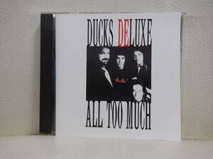 [CD] DUCKS DELUXE / ALL TOO MUCH