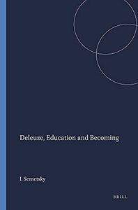 [A12273914]Deleuze， Education and Becoming (Educational Futures: Rethinking