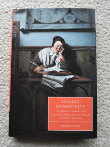 Staging Domesticity Household Work and English Identity in Early Modern Drama (Cambridge) Wendy Wall 洋書