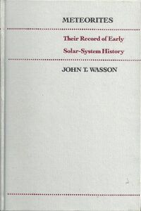 [A01831804]Meteorites: Their Record of Solar System History Wasson， John T.