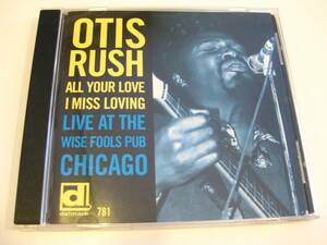 ●●オーティス・ラッシュ「All Your Love I Miss Loving / Live At The Wise Fools Pub Chicago」ライブ盤。Otis Rush、1976年