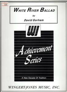 吹奏楽楽譜/デイヴィッド・ゴーハム：ホワイト・リヴァー・バラード/試聴可/CD付