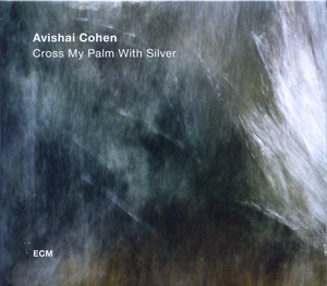 ECM 2548 / 独盤 / Avishai Cohen / Cross My Palm With Silver / 572 9057
