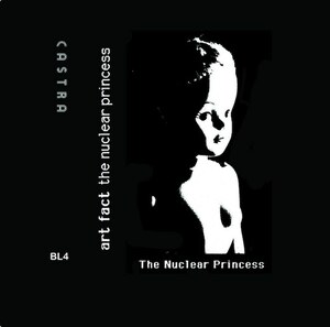 Art Fact The Nuclear Princess Cassette Tape Castra BL4 80s Sweden スウェーデン Synth Pop / Dark New Wave / Demo カセット 音源