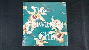 【洋書 写真集】『The Hawaiian Shirts(ハワイアン シャツ/アロハシャツ)』1984年/ビンテージ ハワイアンシャツ 110図柄以上収録