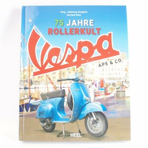 Book 75 Jahre Rollerkult - Vespa Ape&Co. ベスパ 本 ET3 GTS ET4 50S v98 150GS 160GS 180SS Sprint Rally 90ss VBB VNA