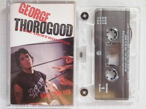 【再生確認済US盤カセット】George Thorogood and the Destoroyers / Born to be Bad ジョージ・サラグッド