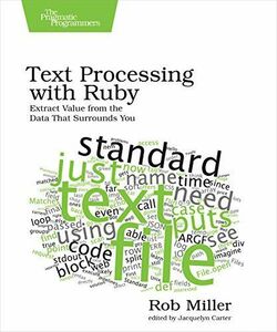 [A01936100]Text Processing with Ruby: Extract Value from the Data That Surr