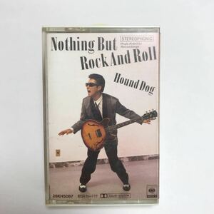 カセットテープ ハウンド・ドッグ　『NOTHING BUT ROCK AND ROLL』