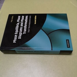 ◎相平衡、相図、相転移の英語本　Phase Equilibria, Phase Diagrams and Phase Transformations: Their Thermodynamic Basis英語版