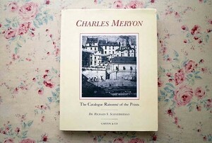 45520/シャルル・メリヨン 版画カタログレゾネ The Catalogue Raisonne of the Prints of Charles Meryon 画集 フランス絵画 エッチング