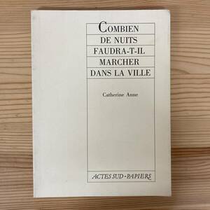【仏語洋書】COMBIEN DE NUITS FAUDRA-T-IL MARCHER DANS LA VILLE / Catherine Anne（著）【フランス演劇】