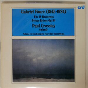 PAUL CROSSLEY/FAURE 13 NOCTURNES/CRD CRD11067 LP