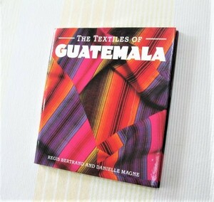 洋書●THE TEXTILES OF GUATEMALA●グアテマラの布 テキスタイル 服 刺繍 中南米