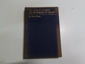 17V1417◆THE CHURCH OF CHRIST AND THE PROBLEMS OF THE DAY KARL HEIM CHARLES SCRIBNER