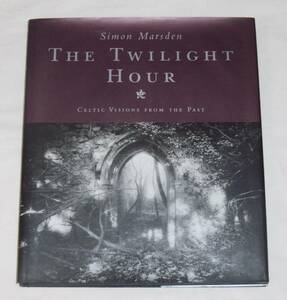 即決！洋書 写真集 サイモン・マースデン The Twilight Hour: Celtic Visions from the Past トワイライトアワー ケルトの過去からの幻影