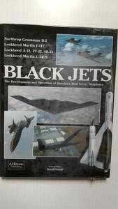 BLACK JETS B-2 F-117 A-12 SR-71 U-2 ノースロップ ロッキード スカンク ワークス ステルス 全翼機 フライング ウィング 洋書 