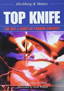 [A11320958]TOP KNIFE: The Art & Craft of Trauma Surgery [ペーパーバック] Hirshberg