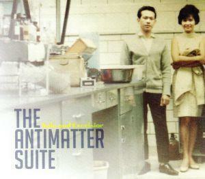 Ｔｈｅ　Ａｎｔｉｍａｔｔｅｒ　Ｓｕｉｔｅ／Ｓｕｌｕ　ａｎｄ　Ｅｘｃｅｌｓｉｏｒ