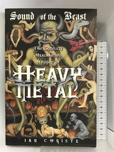 Sound of the Beast: The Complete Headbanging History of Heavy Metal It Books Christe, Ian
