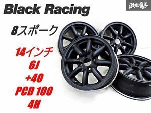 売り切り！ Black Racing ブラックレーシング BR 8スポーク 14インチ 6J +40 PCD 100 4H ホイール 単体 4本 ロードスター シビック 棚39A