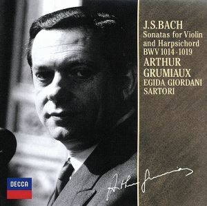 Ｊ．Ｓ．バッハ：ヴァイオリンとチェンバロのためのソナタ（全曲）／アルテュール・グリュミオー（ｖｎ）,エジダ・ジョルダーニ・サルトリ