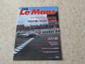 GQ　LeMans・GQが追いかけた２４時間・ルマン２４時間特集冊子★アウディR18・栄光のルマン・スティーブマックイーン・AUDI　R8＆RS4紹介