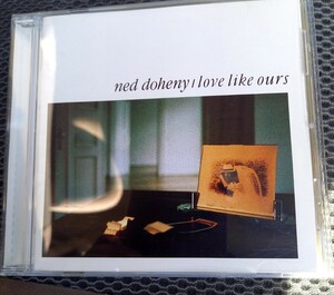 cd ネッド・ドヒニー ラヴ・ライク・アワーズNED DOHENYLove Like Ours AOR pscw-1007